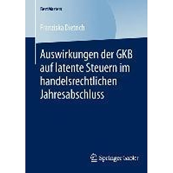Auswirkungen der GKB auf latente Steuern im handelsrechtlichen Jahresabschluss / BestMasters, Franziska Dietrich