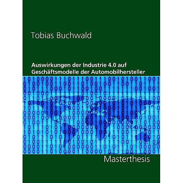 Auswirkungen der Industrie 4.0 auf Geschäftsmodelle der Automobilhersteller, Tobias Buchwald