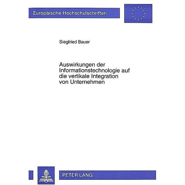 Auswirkungen der Informationstechnologie auf die vertikale Integration von Unternehmen, Siegfried Bauer