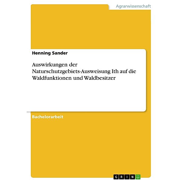 Auswirkungen der Naturschutzgebiets-Ausweisung Ith auf die Waldfunktionen und Waldbesitzer, Henning Sander