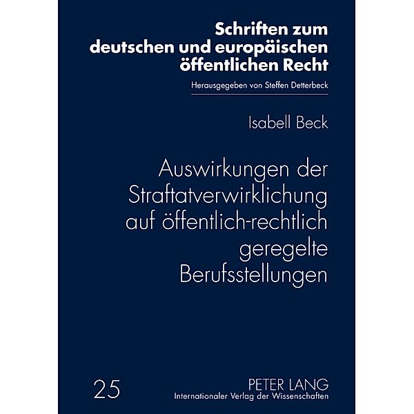 Auswirkungen der Straftatverwirklichung auf öffentlich-rechtlich geregelte Berufsstellungen, Isabell Beck