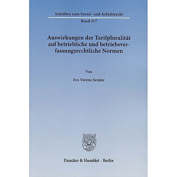 Auswirkungen der Tarifpluralität auf betriebliche und betriebsverfassungsrechtliche Normen., Eva Verena Semler