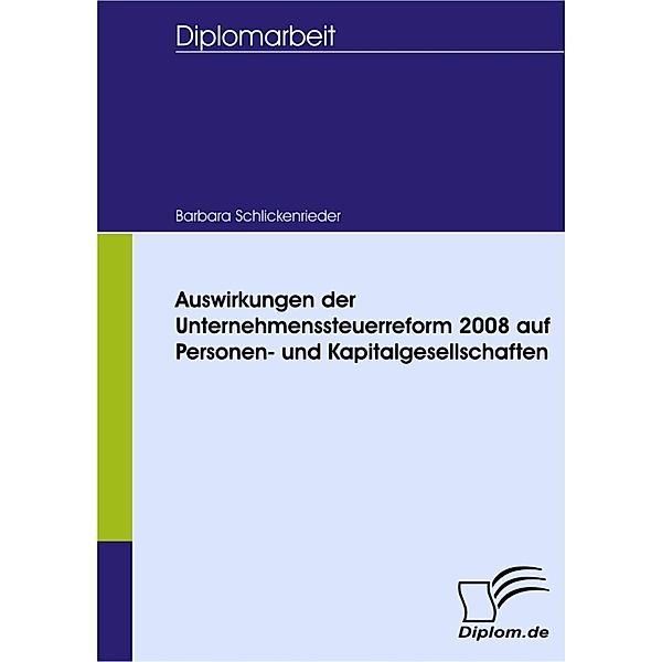 Auswirkungen der Unternehmenssteuerreform 2008 auf Personen- und Kapitalgesellschaften, Barbara Schlickenrieder