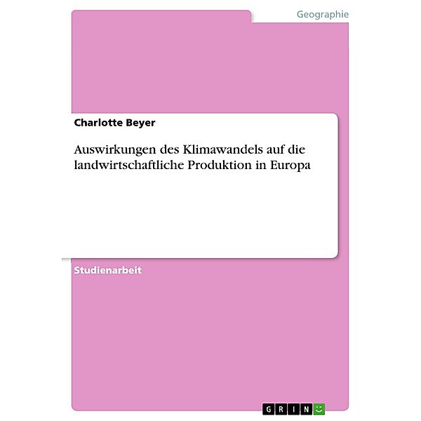 Auswirkungen des Klimawandels auf die landwirtschaftliche Produktion in Europa, Charlotte Beyer