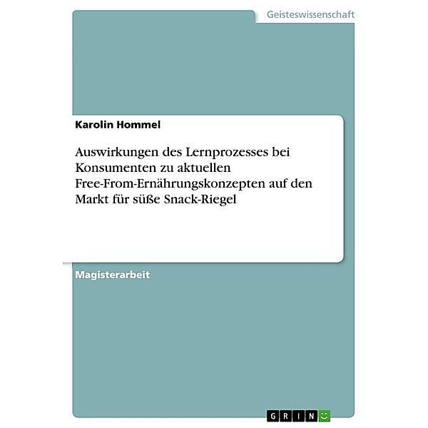 Auswirkungen des Lernprozesses bei Konsumenten zu aktuellen Free-From-Ernährungskonzepten auf den Markt für süsse Snack-R, Karolin Hommel