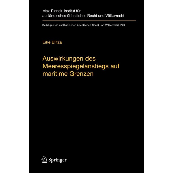 Auswirkungen des Meeresspiegelanstiegs auf maritime Grenzen / Beiträge zum ausländischen öffentlichen Recht und Völkerrecht Bd.279, Eike Blitza