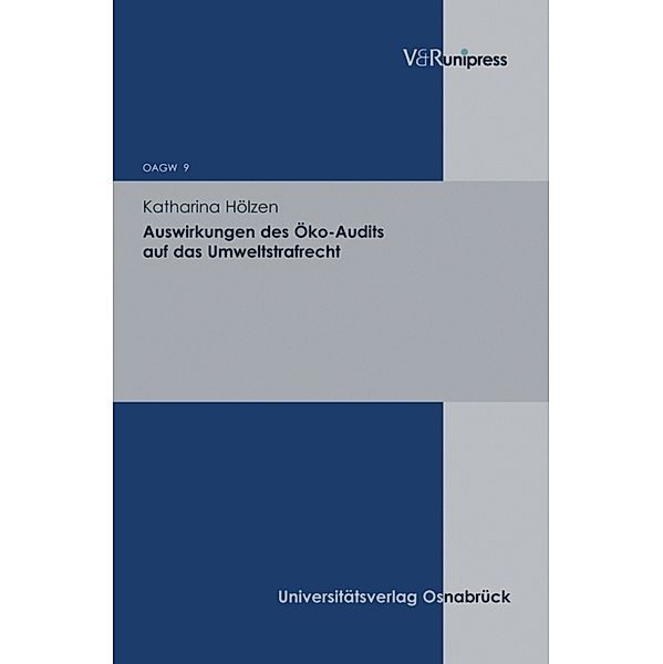 Auswirkungen des Öko-Audits auf das Umweltstrafrecht / Osnabrücker Abhandlungen zum gesamten Wirtschaftsstrafrecht (OAGW), Katharina Hölzen