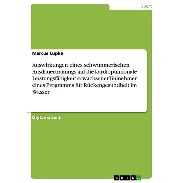 Auswirkungen eines schwimmerischen Ausdauertrainings auf die kardiopulmonale Leistungsfähigkeit erwachsener Teilnehmer eines Programms für Rückengesundheit im Wasser, Marcus Lüpke