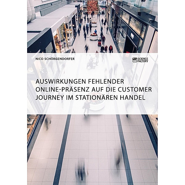 Auswirkungen fehlender Online-Präsenz auf die Customer Journey im stationären Handel, Nico Schörgendorfer