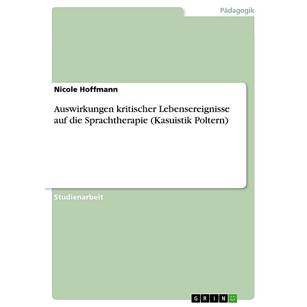 Auswirkungen kritischer Lebensereignisse auf die Sprachtherapie  (Kasuistik Poltern), Nicole Hoffmann