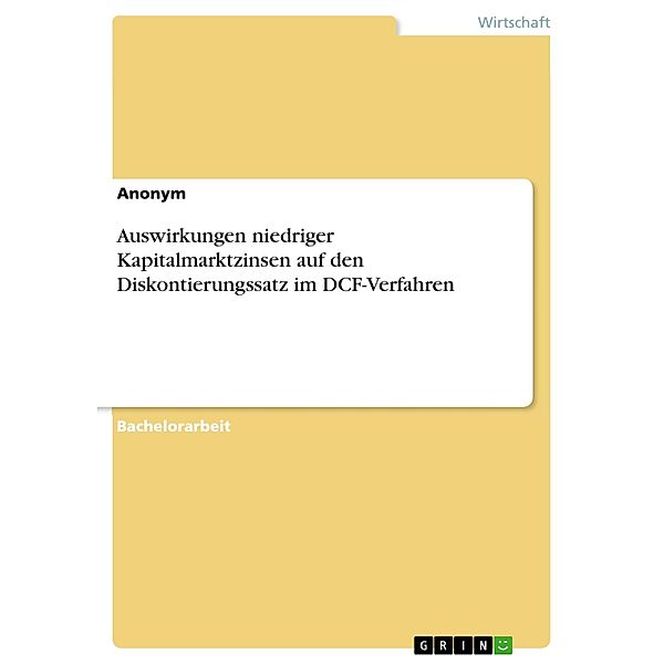 Auswirkungen niedriger Kapitalmarktzinsen auf den Diskontierungssatz im DCF-Verfahren