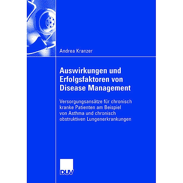 Auswirkungen und Erfolgsfaktoren von Disease Management, Andrea Kranzer