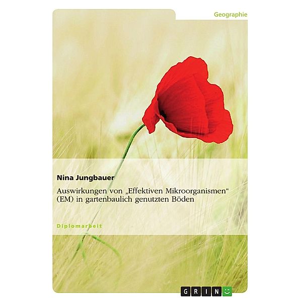 Auswirkungen von Effektiven Mikroorganismen (EM) in gartenbaulich genutzten Böden, Nina Jungbauer