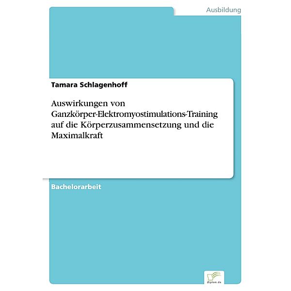 Auswirkungen von Ganzkörper-Elektromyostimulations-Training auf die Körperzusammensetzung und die Maximalkraft, Tamara Schlagenhoff