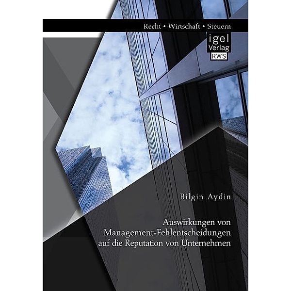 Auswirkungen von Management-Fehlentscheidungen auf die Reputation von Unternehmen, Bilgin Aydin