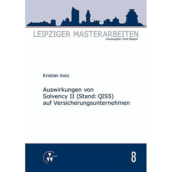 Auswirkungen von Solvency II (Stand: QIS5) auf Versicherungsunternehmen, Kristian Kutz