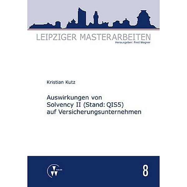 Auswirkungen von Solvency II (Stand: QIS5) auf Versicherungsunternehmen, Kristian Kutz