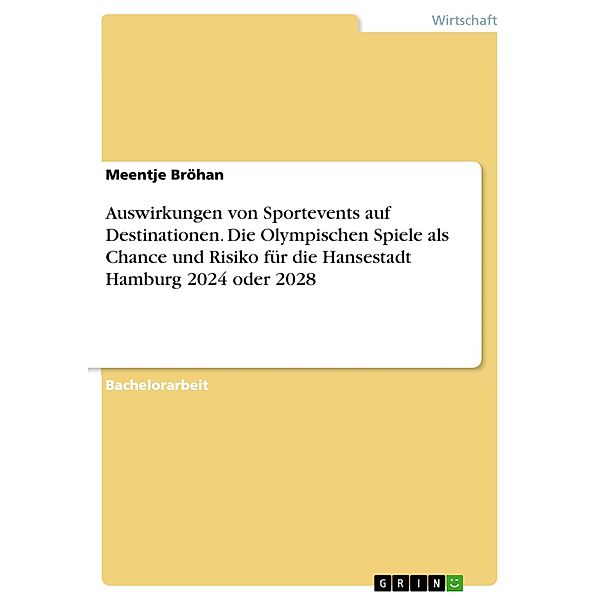 Auswirkungen von Sportevents auf Destinationen. Die Olympischen Spiele als Chance und Risiko für die Hansestadt Hamburg 2024 oder 2028, Meentje Bröhan