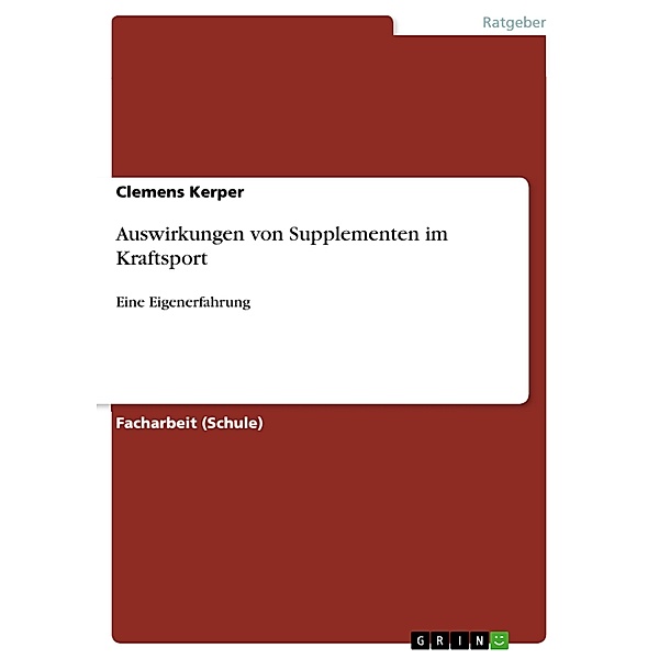 Auswirkungen von Supplementen im Kraftsport, Clemens Kerper