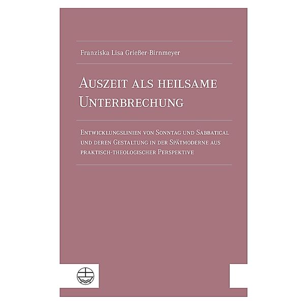 Auszeit als heilsame Unterbrechung, Franziska Lisa Griesser-Birnmeyer