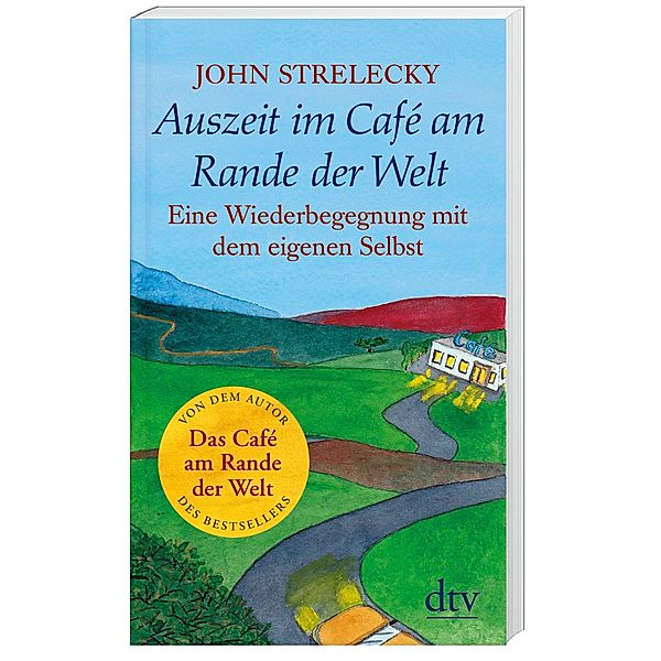 Auszeit im Café am Rande der Welt, John P. Strelecky