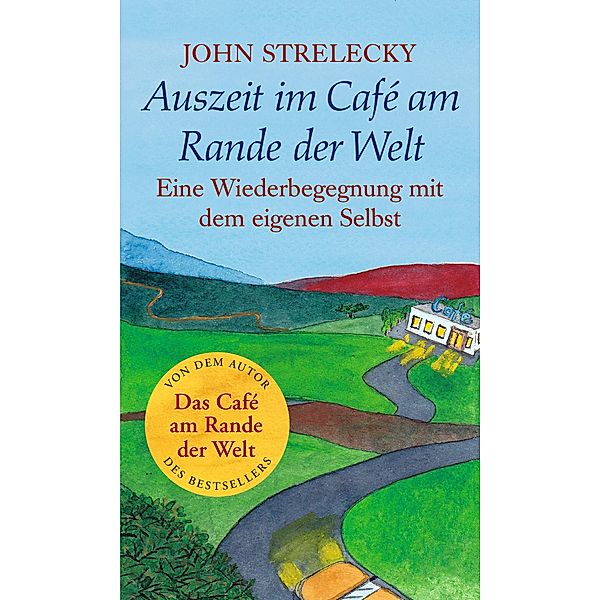 Auszeit im Café am Rande der Welt / Das Café am Rande der Welt Bd.3, John Strelecky