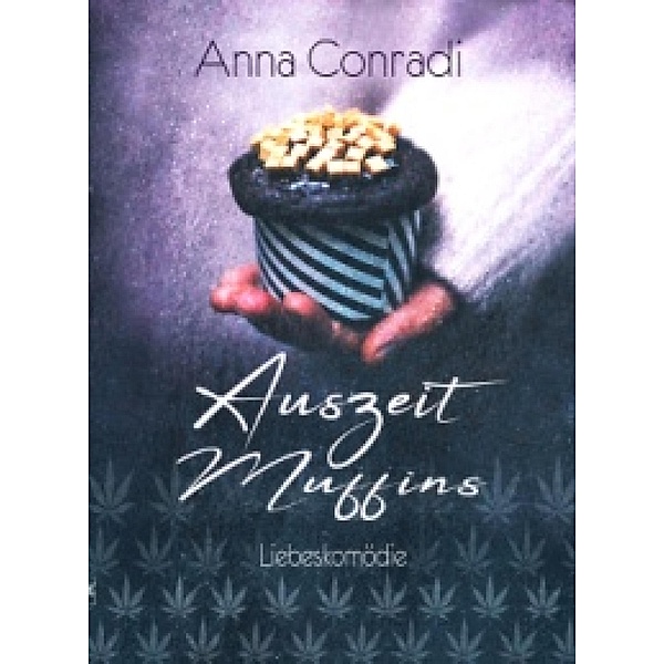 Auszeit Muffins - So tun als ob, ist auch verliebt, Anna Conradi