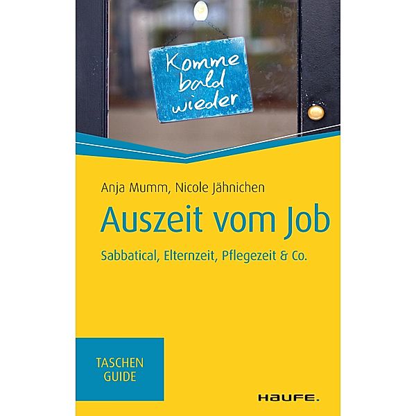 Auszeit vom Job / Haufe TaschenGuide Bd.313, Anja Mumm, Nicole Jähnichen
