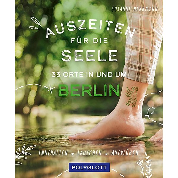 Auszeiten für die Seele in und um Berlin, Susanne Herrmann