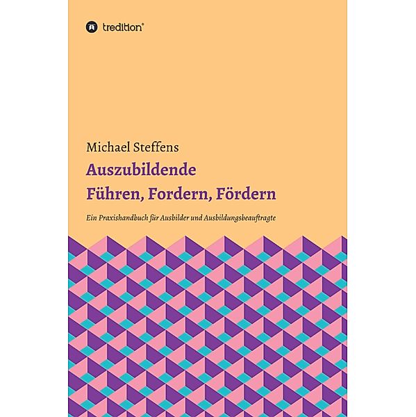 Auszubildende Führen, Fordern, Fördern, Michael Steffens