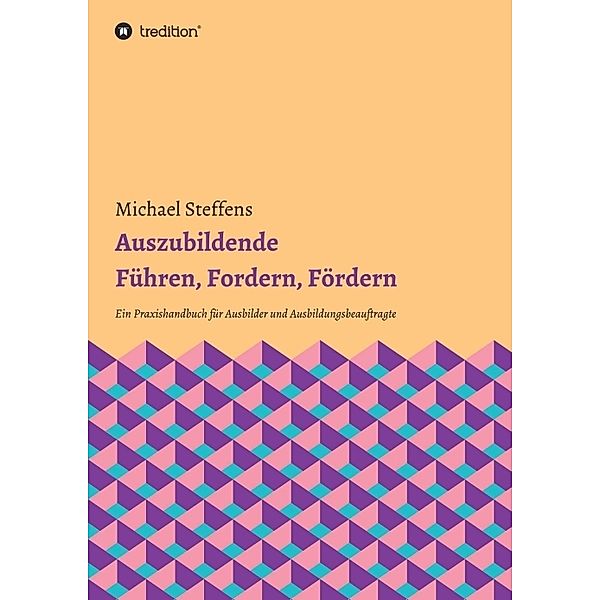 Auszubildende Führen, Fordern, Fördern, Michael Steffens