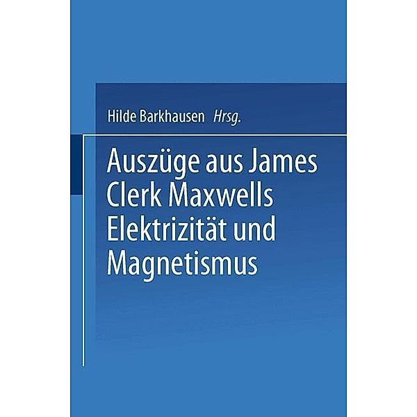 Auszüge aus James Clerk Maxwells Elektrizität und Magnetismus, Fritz Emde