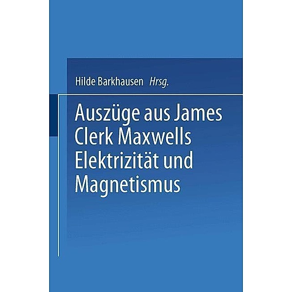 Auszüge aus James Clerk Maxwells Elektrizität und Magnetismus, Fritz Emde