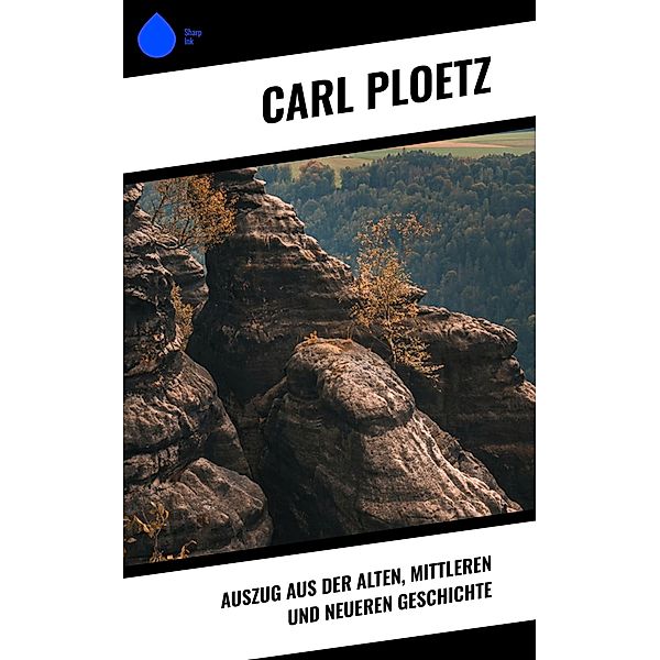 Auszug aus der Alten, Mittleren und Neueren Geschichte, Carl Ploetz