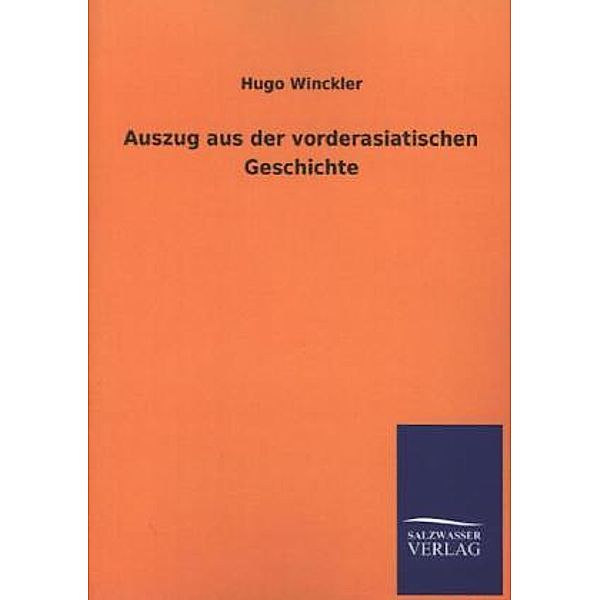 Auszug aus der vorderasiatischen Geschichte, Hugo Winckler