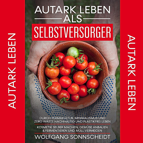 Autark leben als Selbstversorger, Wolfgang Sonnscheidt