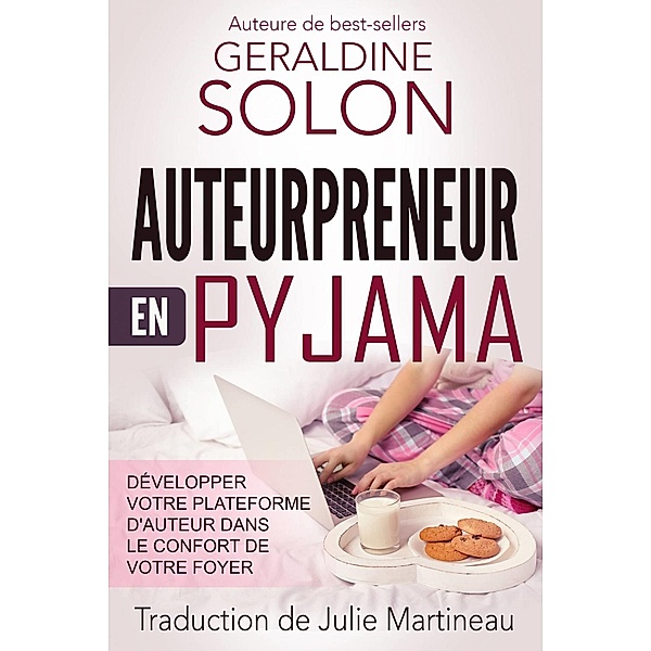 Auteurpreneur en pyjama : Développer votre plateforme d'auteur dans le confort de votre foyer, Geraldine Solon