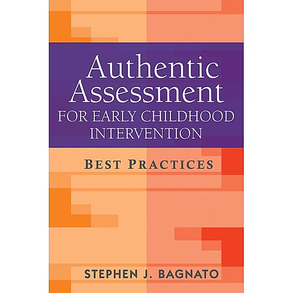 Authentic Assessment for Early Childhood Intervention / The Guilford School Practitioner Series, Stephen J. Bagnato