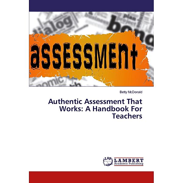 Authentic Assessment That Works: A Handbook For Teachers, Betty MacDonald