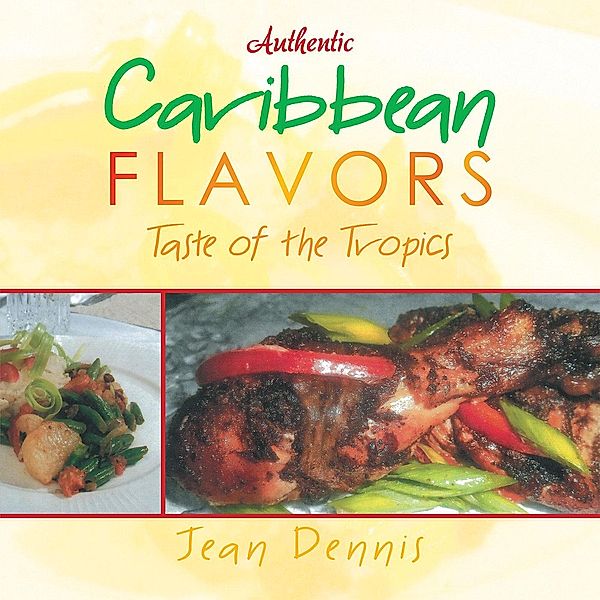 Authentic Caribbean Flavors, Jean Dennis