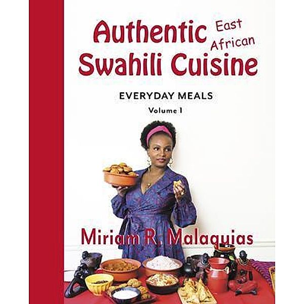Authentic East African Swahili Cuisine / RosaScent Press, Miriam Malaquias
