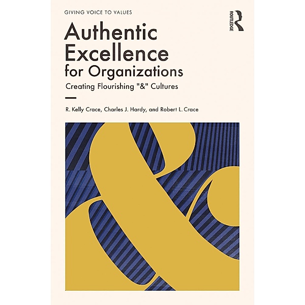 Authentic Excellence for Organizations, R. Kelly Crace, Charles J. Hardy, Robert L. Crace