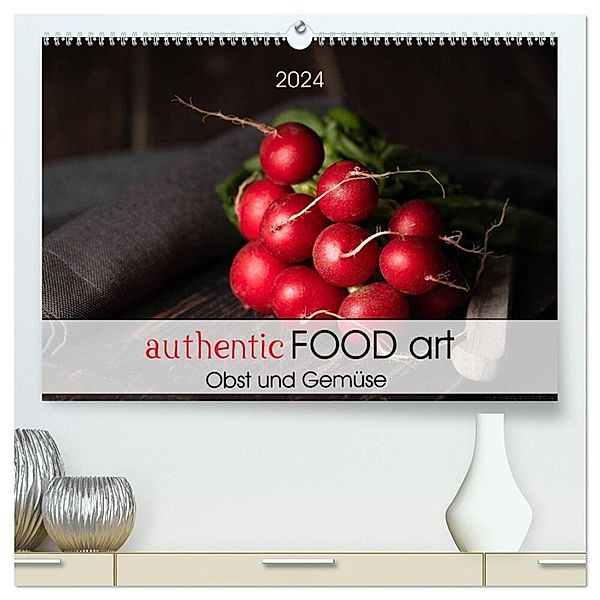 authentic FOOD art Obst und Gemüse (hochwertiger Premium Wandkalender 2024 DIN A2 quer), Kunstdruck in Hochglanz, Chantal Dysli