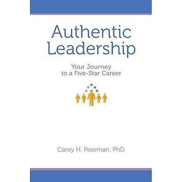 Authentic Leadership, Carey H. Peerman