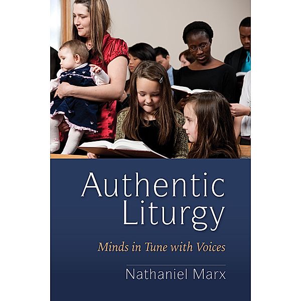 Authentic Liturgy, Nathaniel Marx