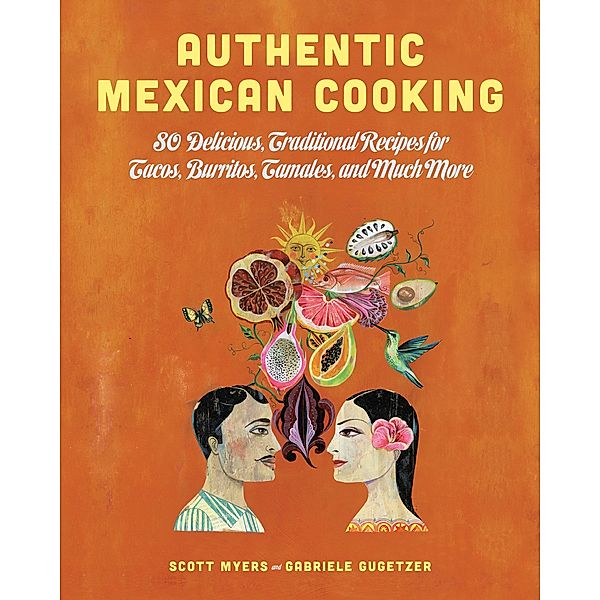 Authentic Mexican Cooking, Scott Myers, Gabriele Gugetzer