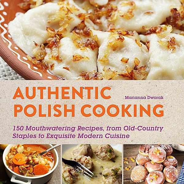 Authentic Polish Cooking, Marianna Dworak