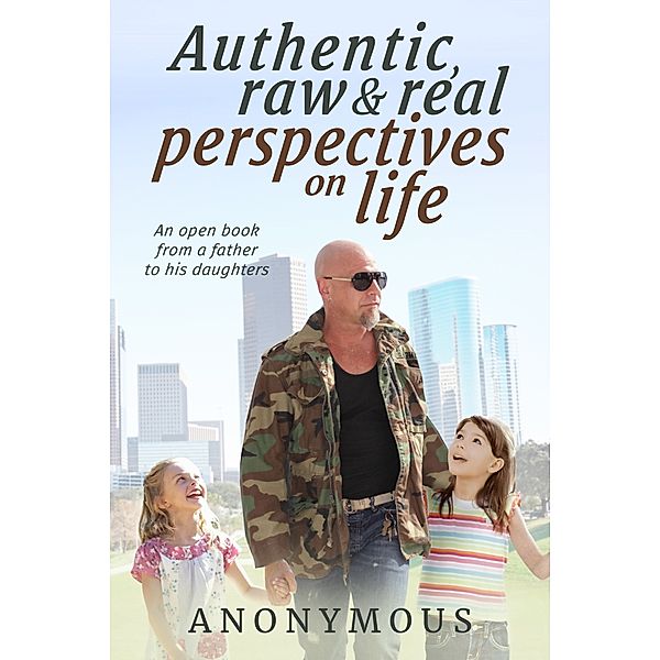 Authentic, Raw and Real Perspectives on Life, Anonymous