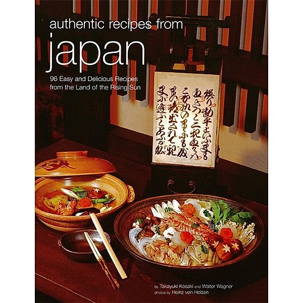 Authentic Recipes from Japan / Authentic Recipes Series, Takayuki Kosaki, Walter Wagner