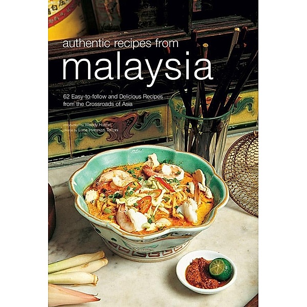 Authentic Recipes from Malaysia / Authentic Recipes Series, Wendy Hutton